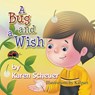 A Bug and a Wish - Karen Scheuer - 9781628577051