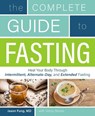 The Complete Guide to Fasting - Jimmy Moore ; Jason Fung - 9781628600018