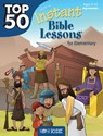 Top 50 Instant Bible Lessons for Elementary with Object Lessons - Lindsey Whitney - 9781628624984