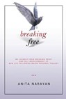 Breaking Free - NARAYAN,  Anita - 9781628652529