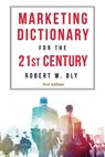 The Marketing Dictionary for the 21st Century - BLY,  Robert W - 9781628658262