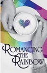 Romancing the Rainbow - Katie Kent ; Sarah Marie Page ; David J. Vane - 9781628690699