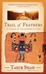 Trail of Feathers - Tahir Shah - 9781628722611