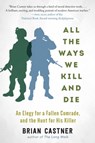 All the Ways We Kill and Die - Brian Castner - 9781628726572