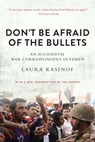 Don't Be Afraid of the Bullets - Laura Kasinof - 9781628726879