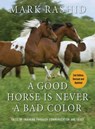 A Good Horse Is Never a Bad Color - Mark Rashid - 9781628730432