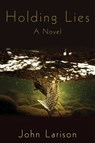 Holding Lies - John Larison - 9781628730517