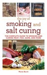 The Joy of Smoking and Salt Curing - Monte Burch - 9781628730951