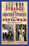 Strange and Obscure Stories of the Civil War - Tim Rowland - 9781628731002