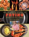 The Ultimate Guide to Frying - Rick Browne - 9781628731736