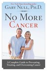 No More Cancer - Gary Null, Ph.D. - 9781628739749