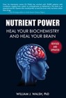 Nutrient Power - William J. Walsh, PhD - 9781628739879