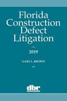 Florida Construction Defect Litigation 2019 - BROWN,  Gary - 9781628815900
