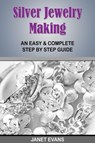 Silver Jewelry Making - Janet (University of Liverpool Hope UK) Evans - 9781628840766
