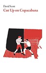 Cut Up On Copacabana - David Scott - 9781628972559