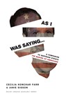 As I Was Saying - Cecilia Konchar Farr ; Janie Sisson - 9781628974584