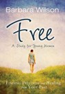Free: Finding Freedom and Healing from Your Past - Barbara Wilson - 9781629030470