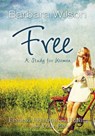 Free for Women; Finding Freedom and Healing for Your Past - Barbara Jane Wilson - 9781629038681
