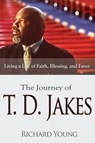 The Journey of T.D. Jakes - Richard (Virginia Commonwealth University) Young - 9781629113692