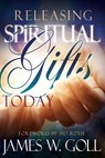 Releasing Spiritual Gifts Today - Jim W Goll ; James Goll - 9781629116044