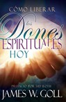 Como Liberar Los Dones Espirituales Hoy (Spanish Language Edition, Releasing Spiritual Gifts Today (Spanish)) - Goll James W. Goll - 9781629116082
