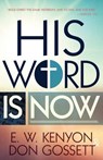 His Word Is Now - E W Kenyon ; Don Gossett - 9781629116242