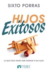 Hijos Exitosos - Sixto Porras - 9781629118772