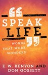 Speak Life - Kenyon E. W. Kenyon ; Gossett Don Gossett - 9781629119144