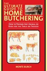 The Ultimate Guide to Home Butchering - Monte Burch - 9781629142692