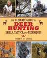 The Ultimate Guide to Deer Hunting Skills, Tactics, and Techniques - Jay Cassell - 9781629144641