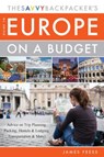 The Savvy Backpacker's Guide to Europe on a Budget: Advice on Trip Planning, Packing, Hostels & Lodging, Transportation & More! - James Feess - 9781629147383