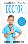 Career As a Doctor - Rogers Brian - 9781629170107