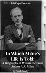 In Which Milne's Life Is Told - Brody Paul - 9781629172040
