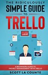 The Ridiculously Simple Guide to Trello - Scott La Counte - 9781629174839