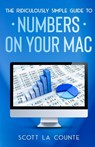 The Ridiculously Simple Guide To Numbers For Mac - Scott La Counte - 9781629175140