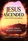 Jesus Ascended. What Does That Mean? - DOUGLAS,  Scott - 9781629175218