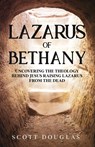 Lazarus of Bethany - Scott Douglas - 9781629175850