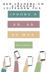 Der Lacherlich Einfache Leitfaden fur iPhone X, XR, XS und XS Max - NORMAN,  Brian - 9781629177113