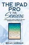 The iPad Pro for Seniors - Brian Norman - 9781629177243