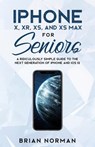 iPhone X, XR, XS, and XS Max for Seniors - Brian Norman - 9781629177267