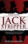 Exposing Jack the Stripper - Fergus Mason - 9781629177373