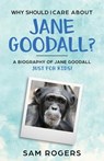 Why Should I Care About Jane Goodall? - Sam Rogers - 9781629177694
