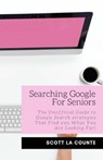 Searching Google For Seniors - Scott La Counte - 9781629178325