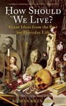 HOW SHOULD WE LIVE - Roman Krznaric - 9781629190044