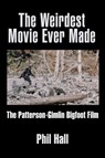 The Weirdest Movie Ever Made - Phil Hall - 9781629333564