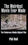 The Weirdest Movie Ever Made - Phil Hall - 9781629333571