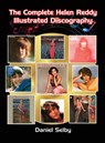 The Complete Helen Reddy Illustrated Discography (hardback) - Daniel Selby - 9781629337845