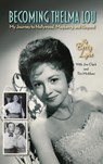 Becoming Thelma Lou - My Journey to Hollywood, Mayberry, and Beyond (hardback) - Betty Lynn ; Jim Clark ; Tim McAbee - 9781629339757