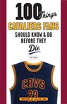 100 Things Cavaliers Fans Should Know & Do Before They Die - Bob Finnan - 9781629371900