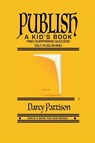 Publish a Kid's Book - Darcy Pattison - 9781629443188